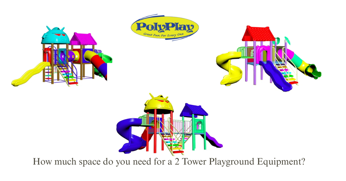 How much space do you need for a 2 Tower Playground Equipment?
